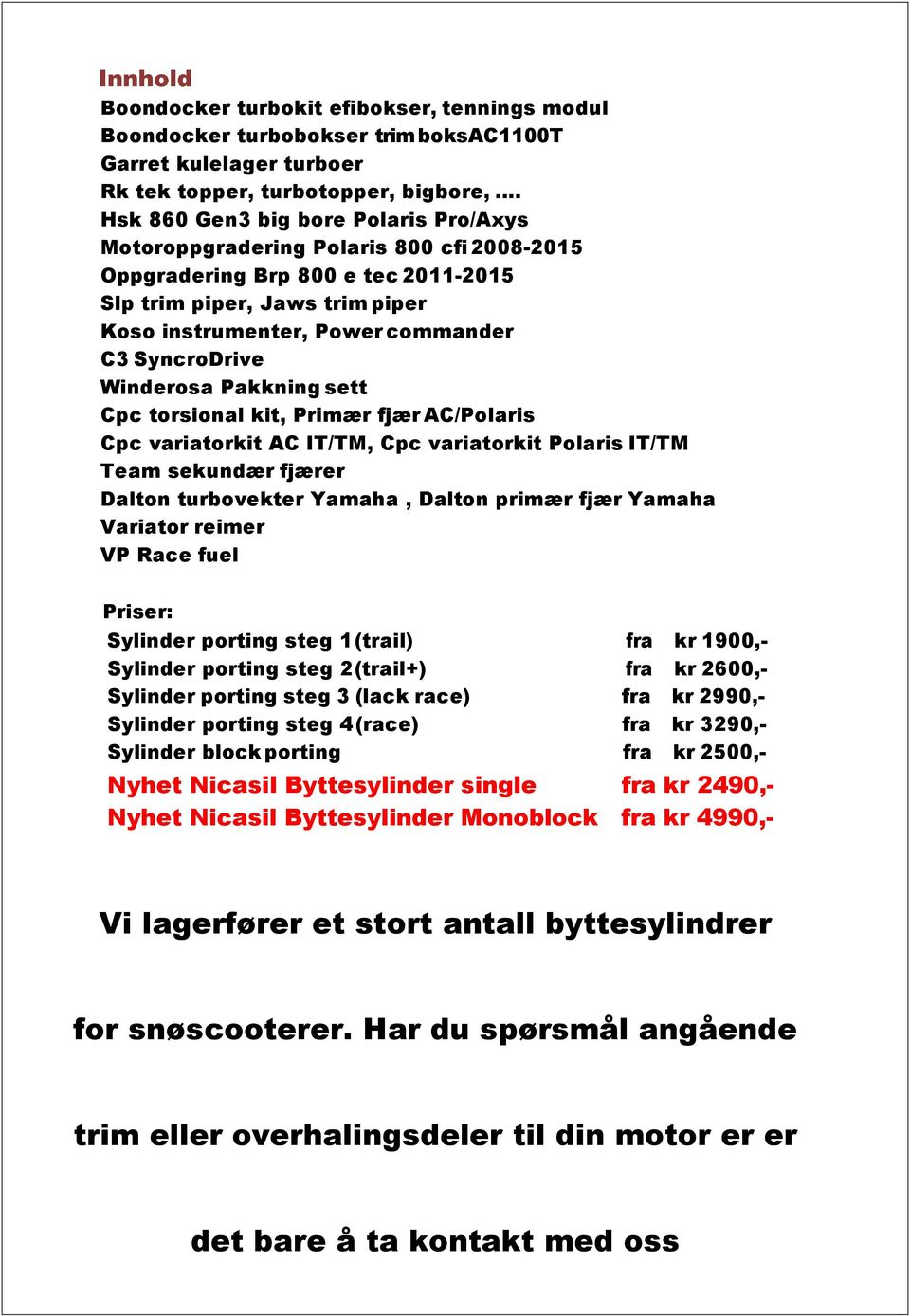 SyncroDrive Winderosa Pakkning sett Cpc torsional kit, Primær fjær AC/Polaris Cpc variatorkit AC IT/TM, Cpc variatorkit Polaris IT/TM Team sekundær fjærer Dalton turbovekter Yamaha, Dalton primær