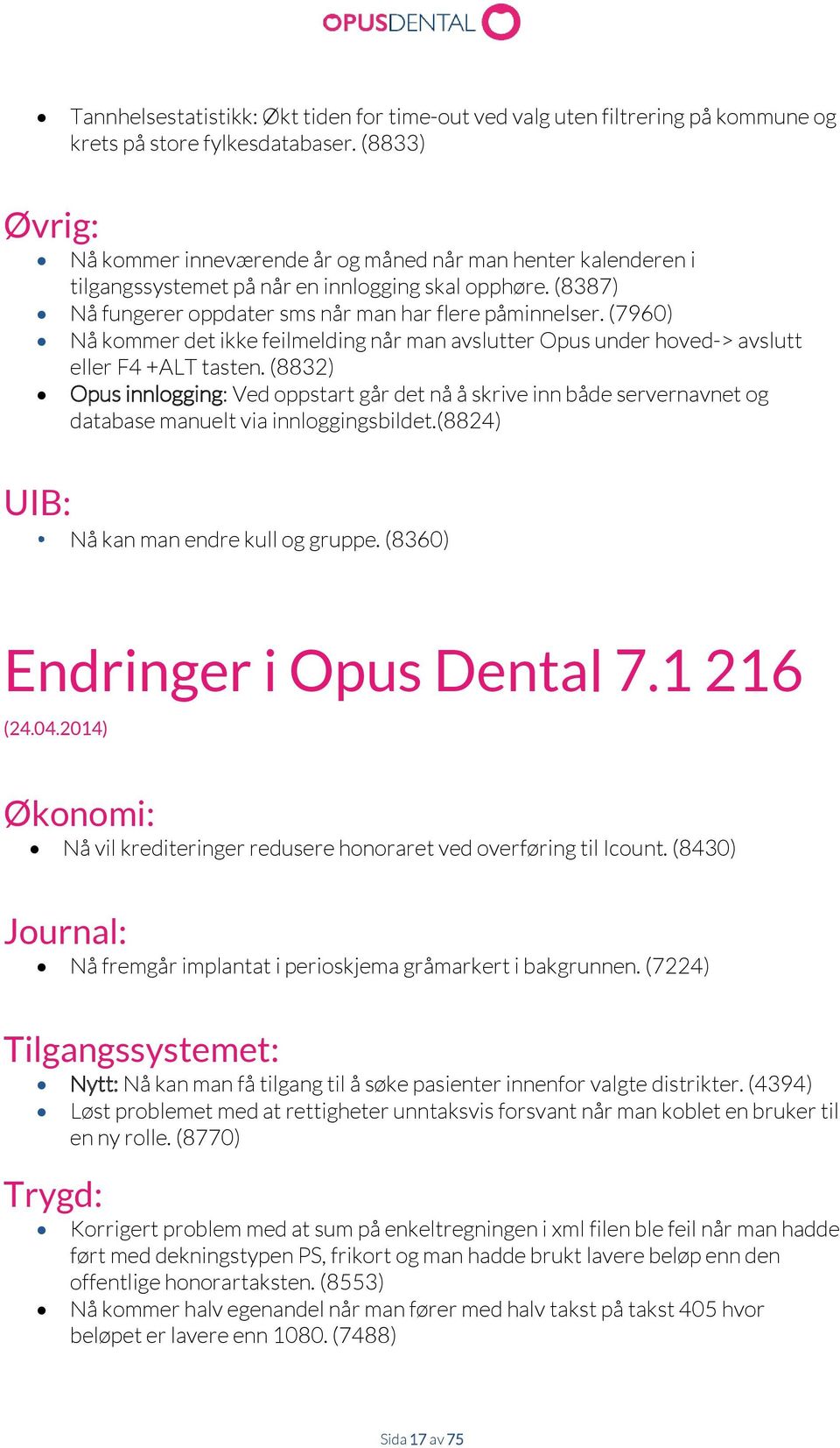 (7960) Nå kommer det ikke feilmelding når man avslutter Opus under hoved-> avslutt eller F4 +ALT tasten.