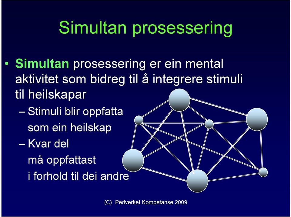 stimuli til heilskapar Stimuli blir oppfatta som