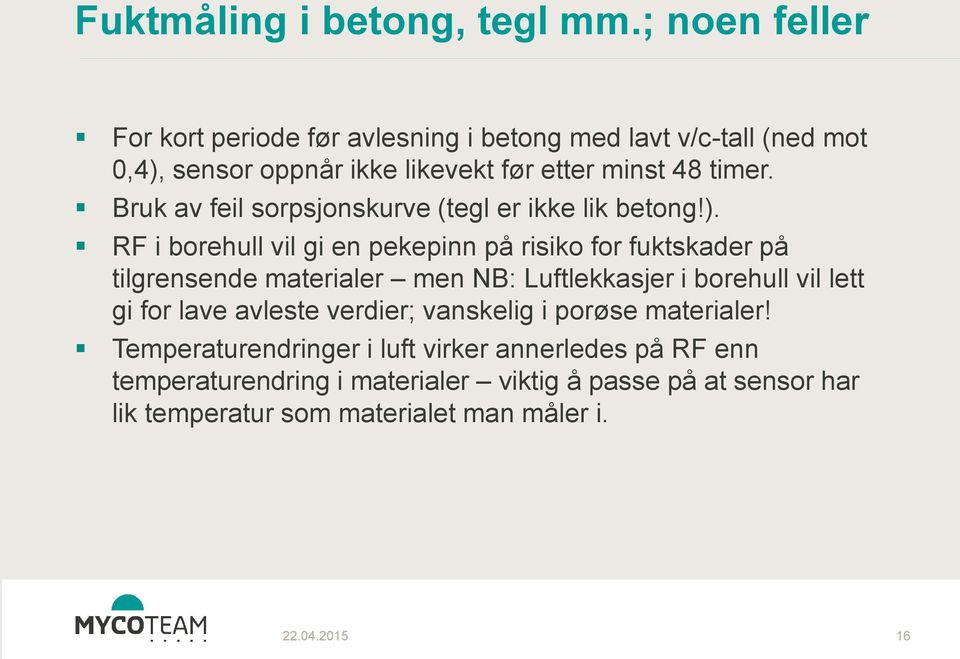 Bruk av feil sorpsjonskurve (tegl er ikke lik betong!).