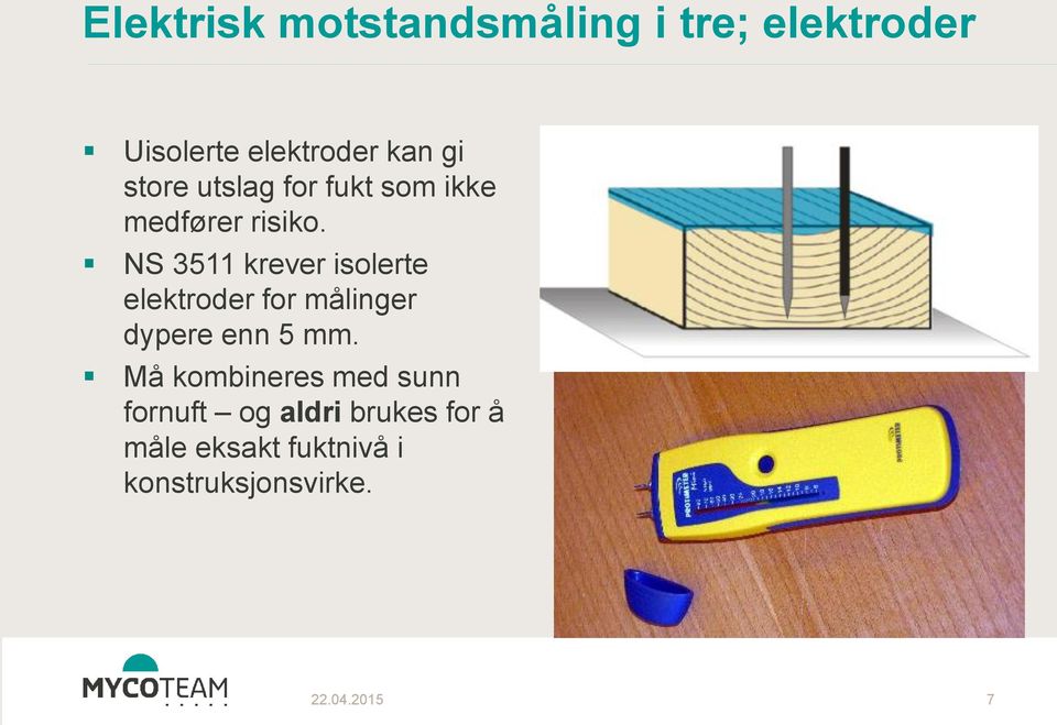 NS 3511 krever isolerte elektroder for målinger dypere enn 5 mm.