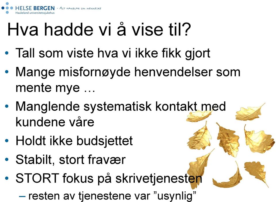 henvendelser som mente mye Manglende systematisk kontakt med