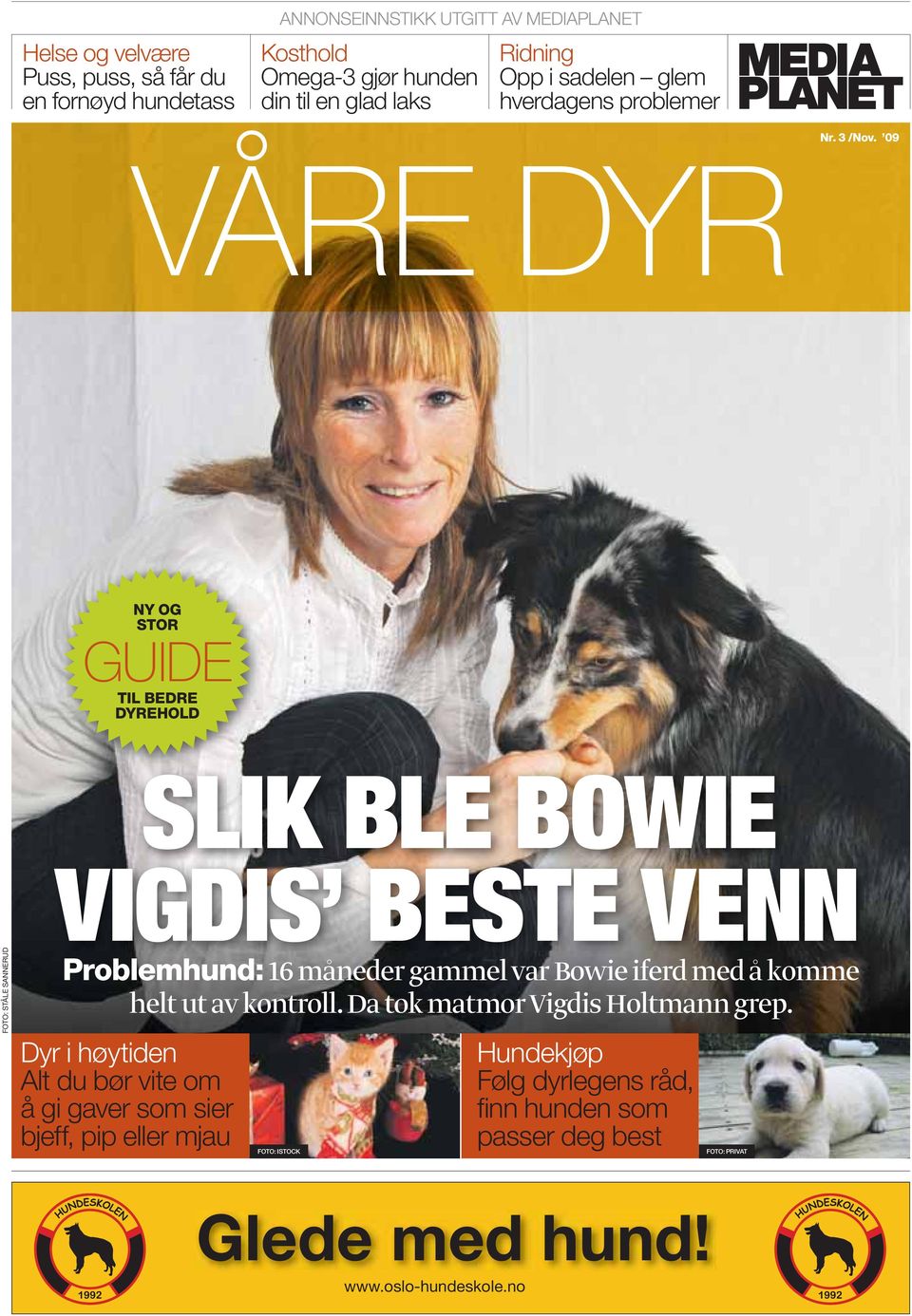 NY OG STOR GUIDE TIL BEDRE DYREHOLD SLIK BLE BOWIE FOTO: STÅLE SANNERUD VIGDIS BESTE VENN Problemhund: 16 måneder gammel var Bowie iferd med å komme helt ut