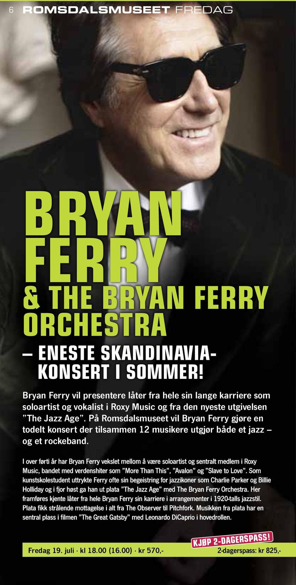 På Romsdalsmuseet vil Bryan Ferry gjøre en todelt konsert der tilsammen 12 musikere utgjør både et jazz og et rockeband.
