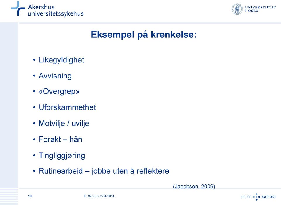 Forakt hån Tingliggjøring Rutinearbeid jobbe