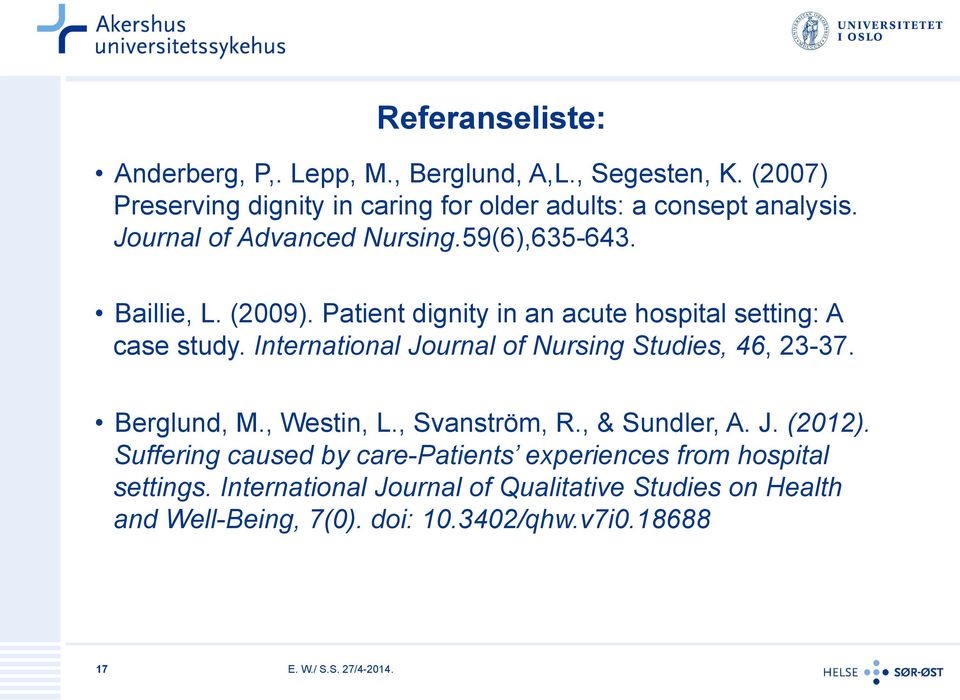 International Journal of Nursing Studies, 46, 23-37. Berglund, M., Westin, L., Svanström, R., & Sundler, A. J. (2012).