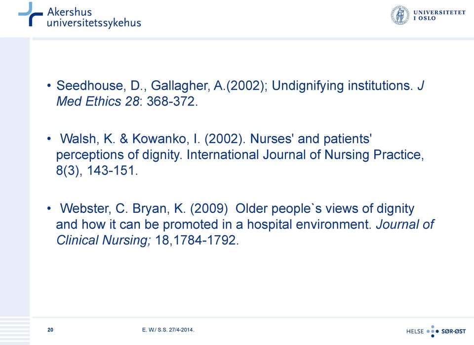 International Journal of Nursing Practice, 8(3), 143-151. Webster, C. Bryan, K.