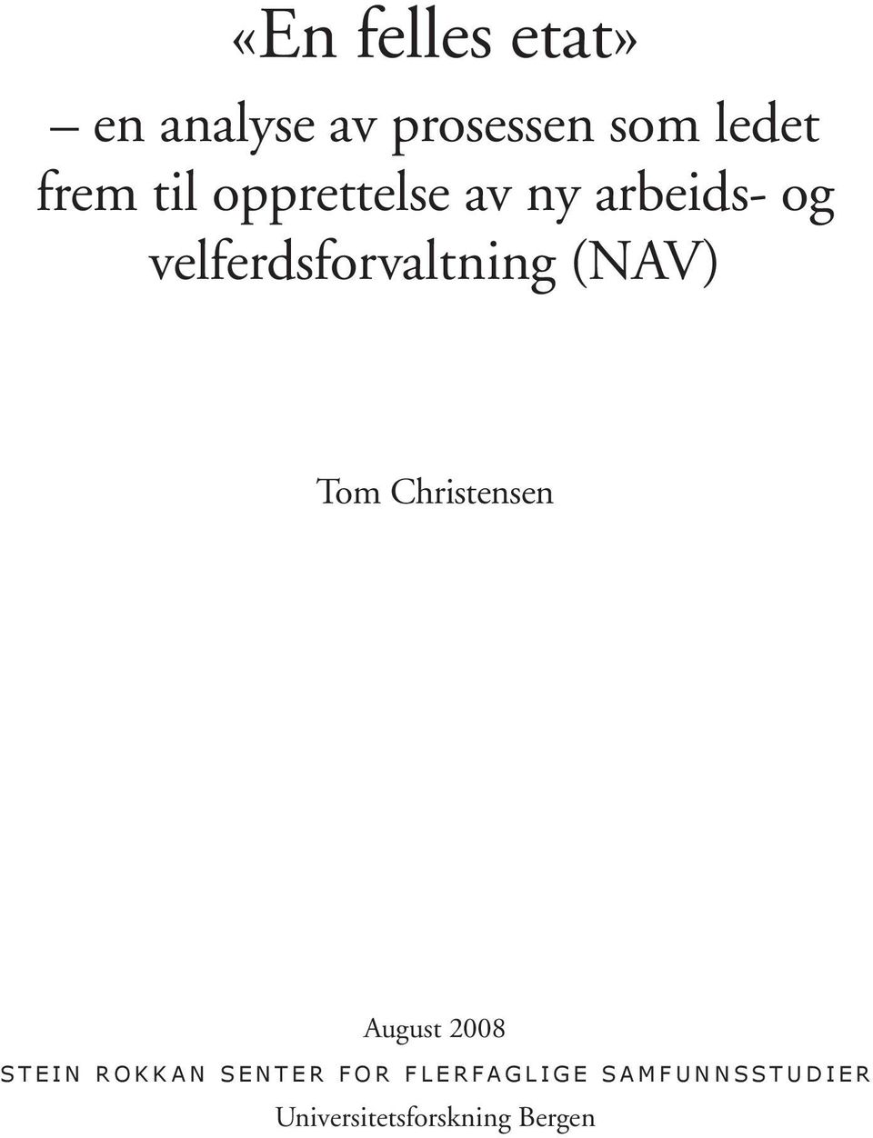 (NAV) Tom Christensen August 2008 Stein Rokkan senter