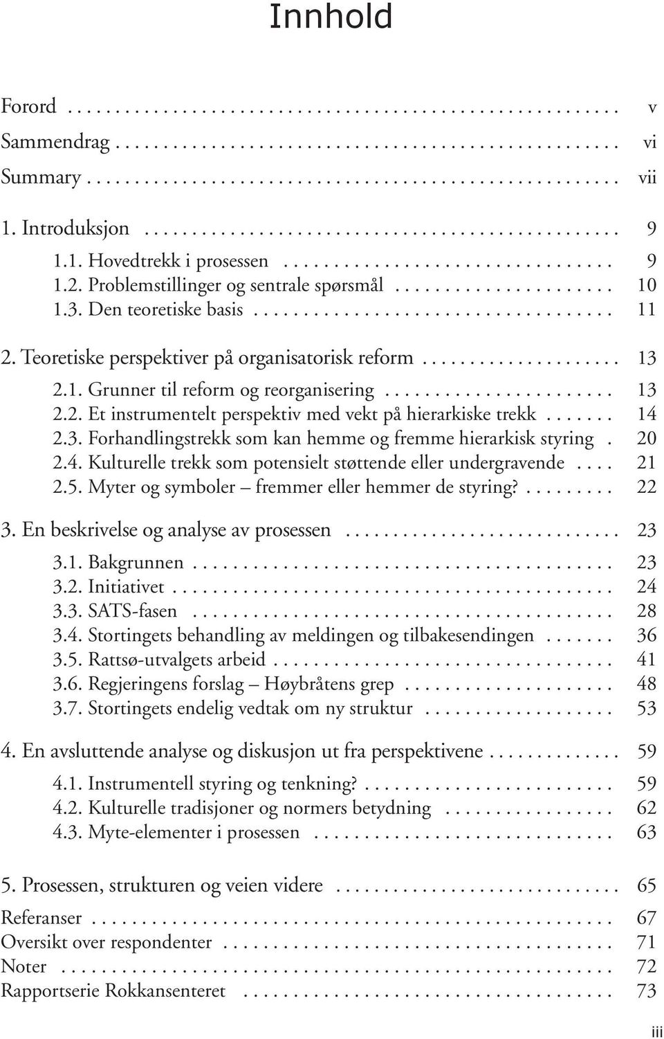 ...... 14 2.3. Forhandlingstrekk som kan hemme og fremme hierarkisk styring. 20 2.4. Kulturelle trekk som potensielt støttende eller undergravende.... 21 2.5.