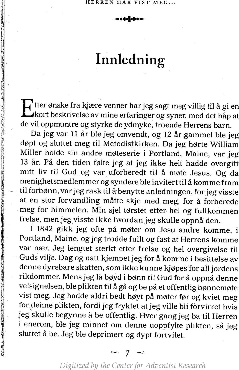 Da jeg var 11 år ble jeg omvendt, og 12 år gammel ble jeg døpt og sluttet meg til Metodistkirken. Da jeg hørte William Miller holde sin andre møteserie i Portland, Maine, var jeg 13 år.