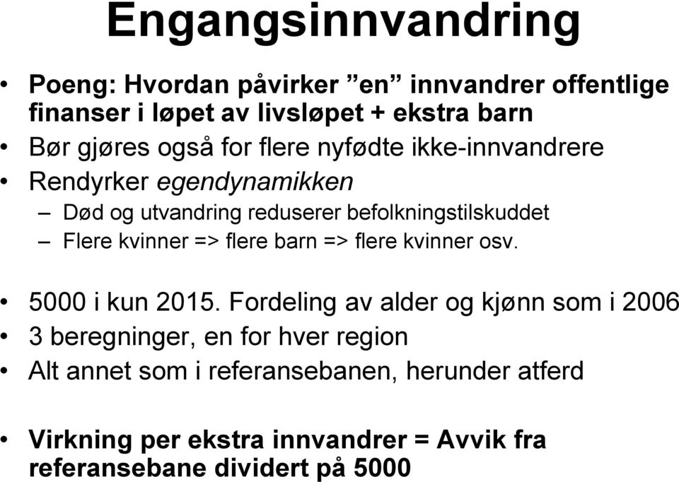 kvinner => flere barn => flere kvinner osv. 5000 i kun 2015.