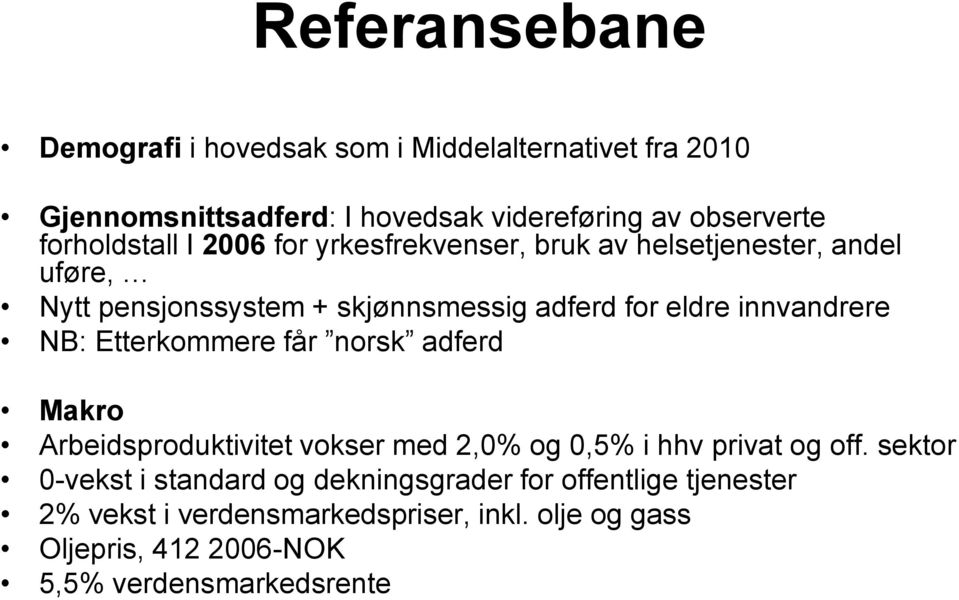innvandrere NB: Etterkommere får norsk adferd Makro Arbeidsproduktivitet vokser med 2,0% og 0,5% i hhv privat og off.