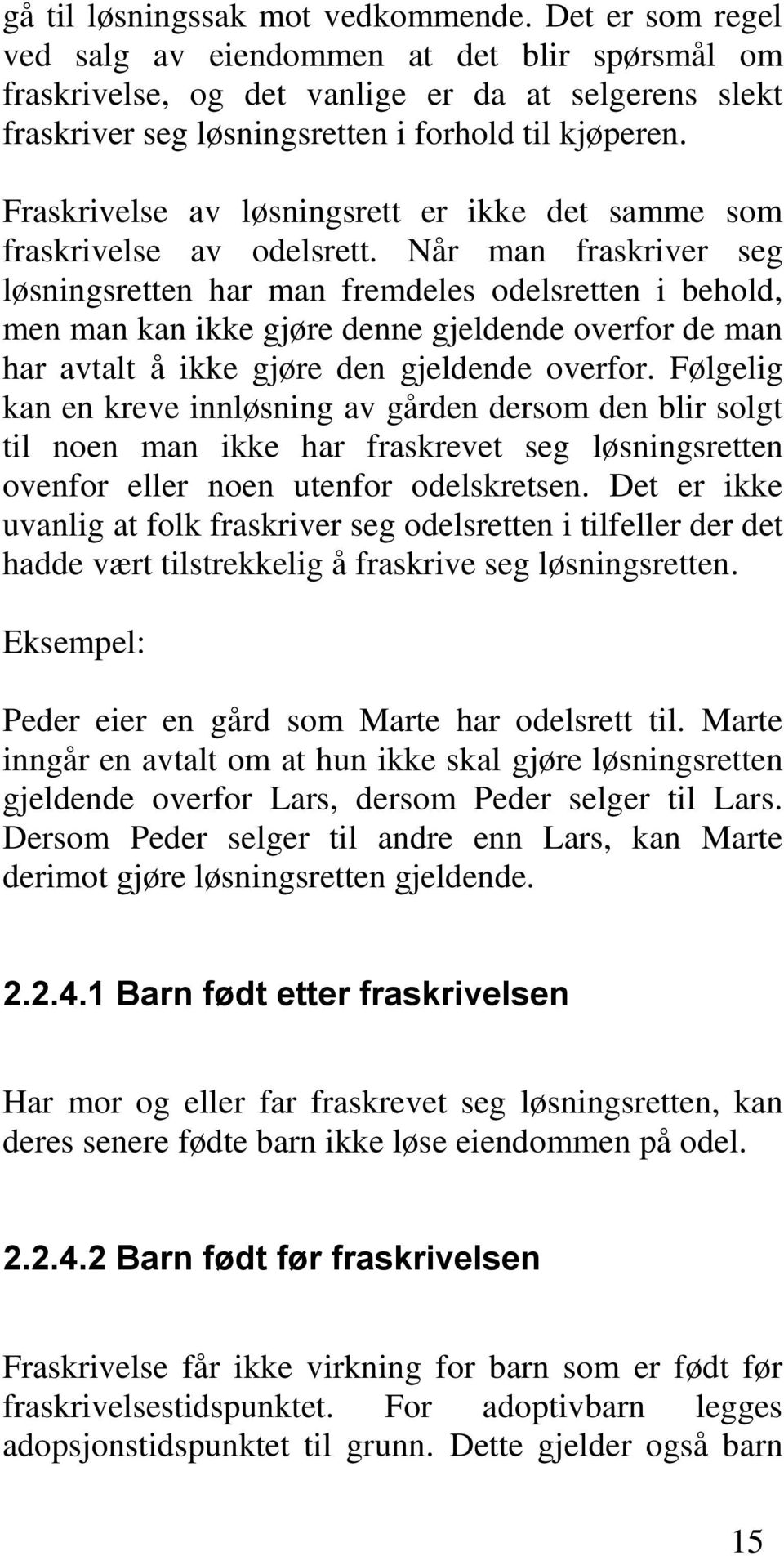 Fraskrivelse av løsningsrett er ikke det samme som fraskrivelse av odelsrett.