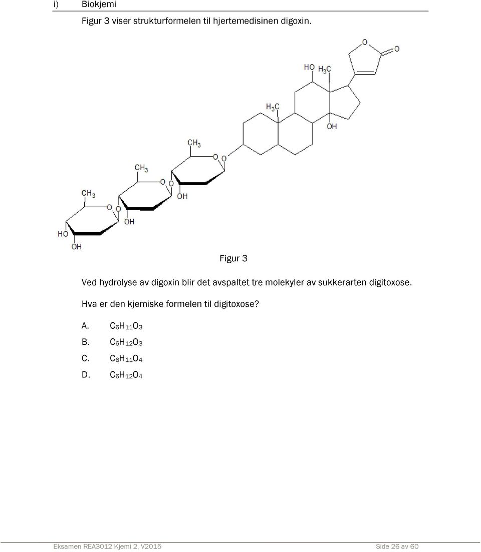 sukkerarten digitoxose. Hva er den kjemiske formelen til digitoxose? A.