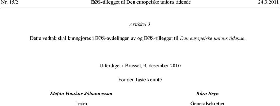 EØS-tillegget til Den europeiske unions tidende. Utferdiget i Brussel, 9.