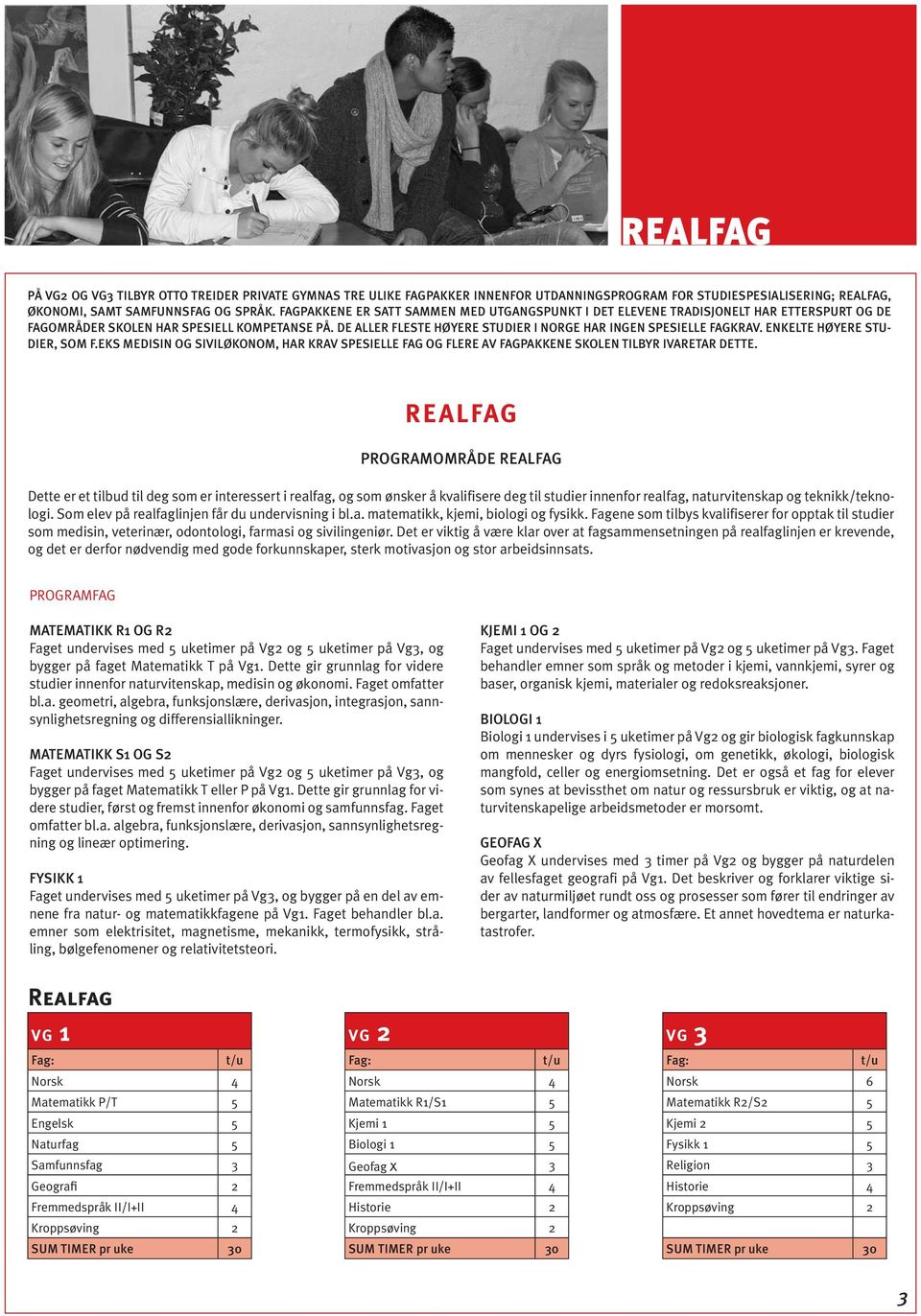 DE ALLER FLESTE HØYERE STUDIER I NORGE HAR INGEN SPESIELLE FAGKRAV. ENKELTE HØYERE STU- DIER, SOM F.