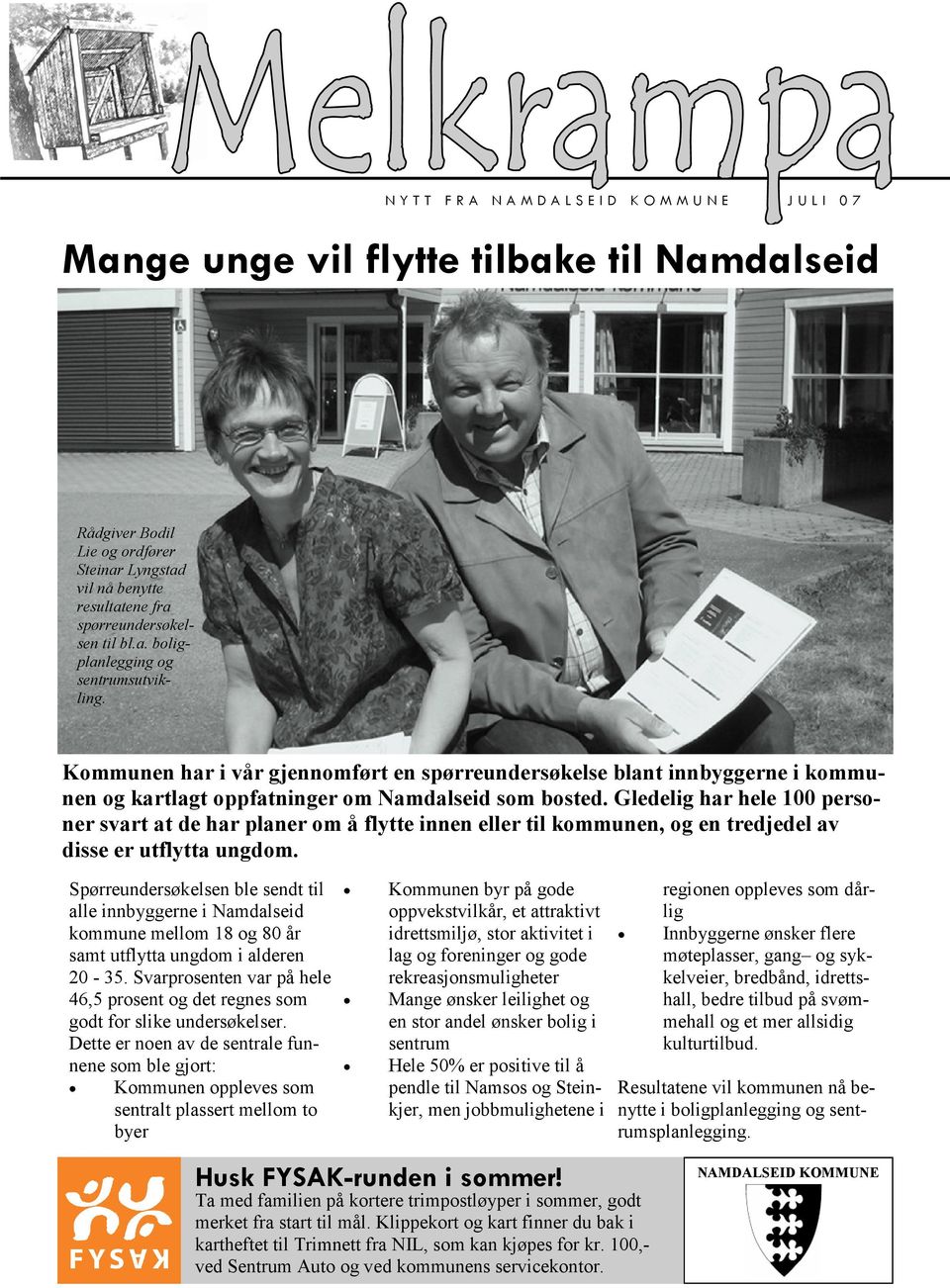 Kommunen har i vår gjennomført en spørreundersøkelse blant innbyggerne i kommunen og kartlagt oppfatninger om Namdalseid som bosted.