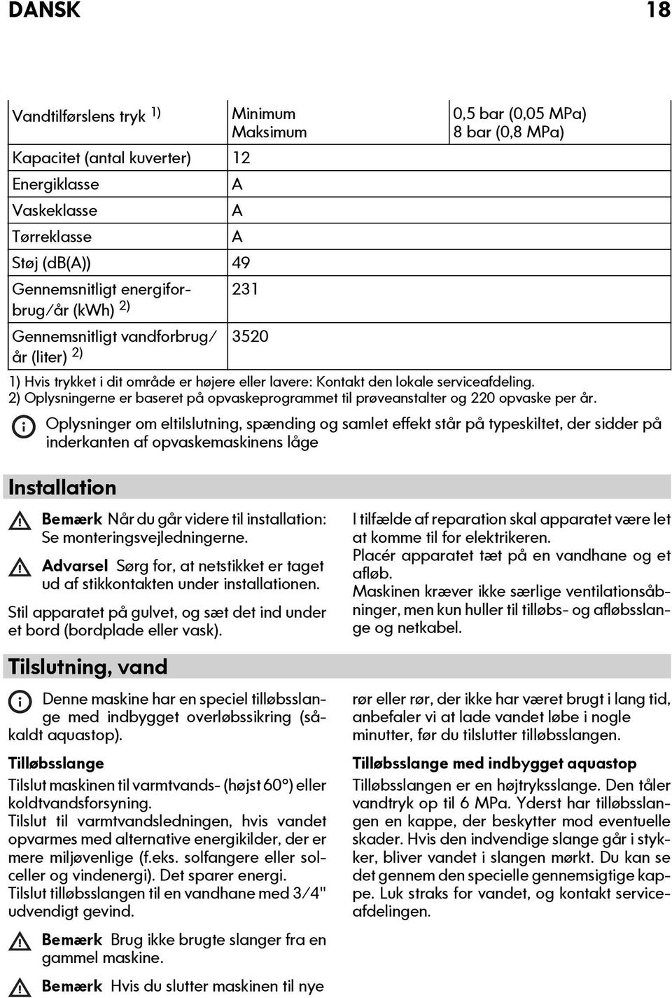 2) Oplysningerne er baseret på opvaskeprogrammet til prøveanstalter og 220 opvaske per år.