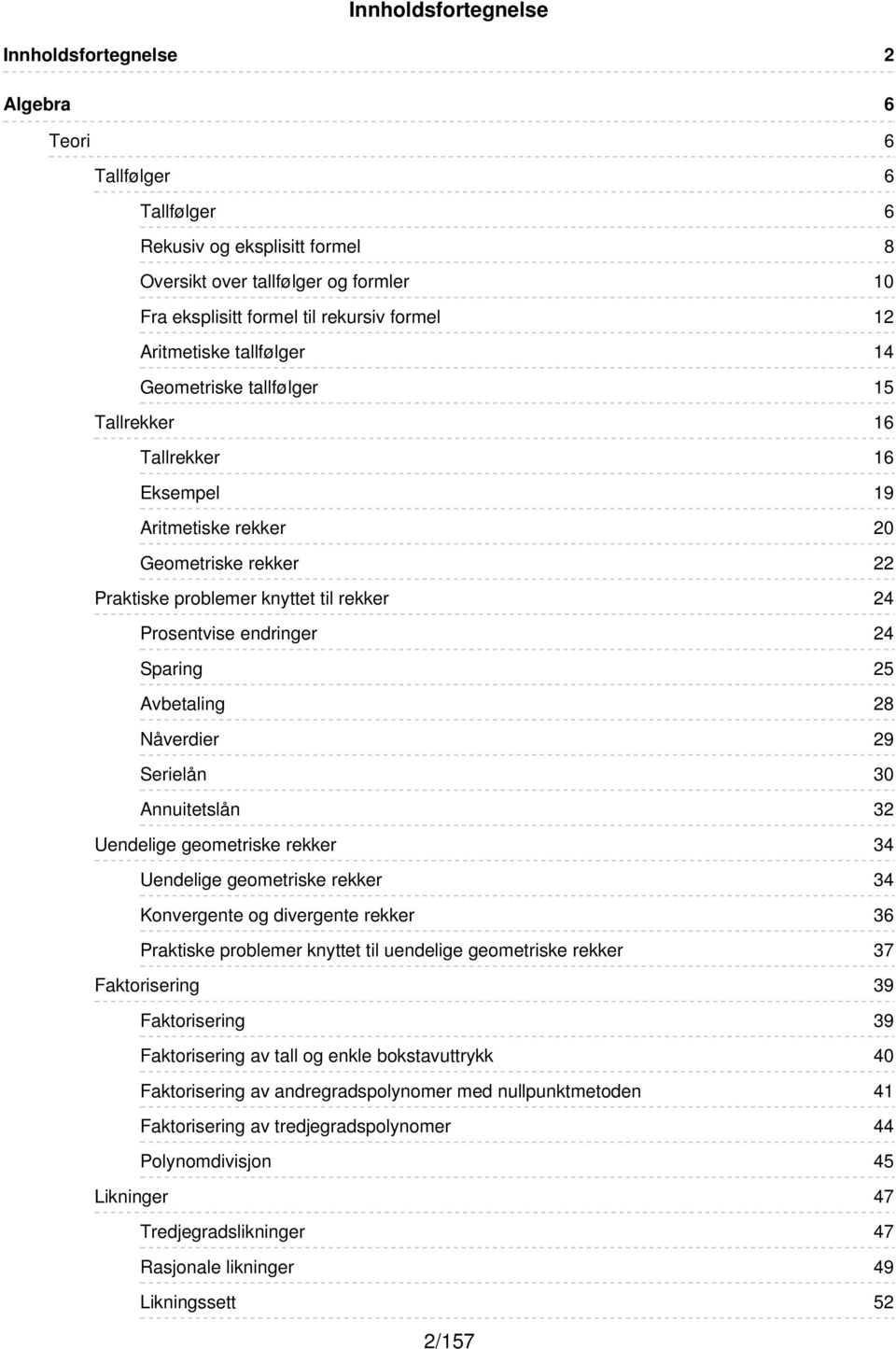 Serielån Annuitetslån Uendelige geometriske rekker Uendelige geometriske rekker Konvergente og divergente rekker Praktiske problemer knyttet til uendelige geometriske rekker Faktorisering