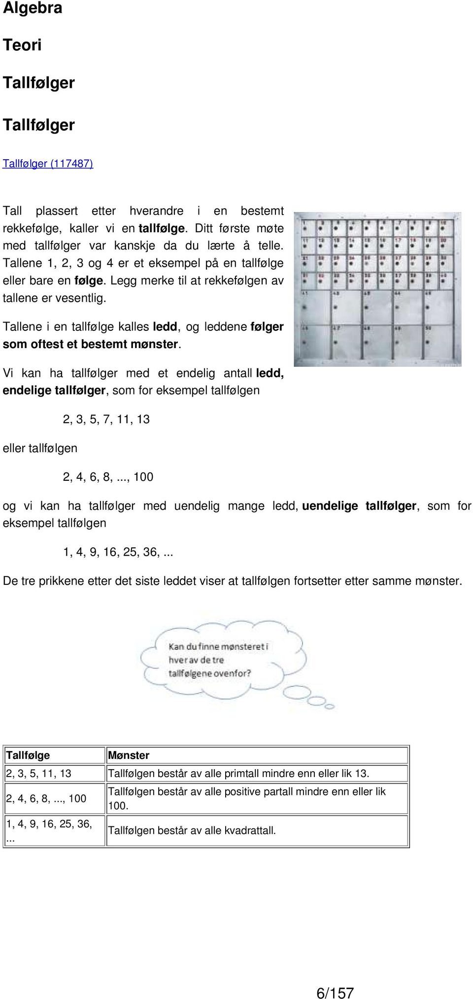 Tallene i en tallfølge kalles ledd, og leddene følger som oftest et bestemt mønster.