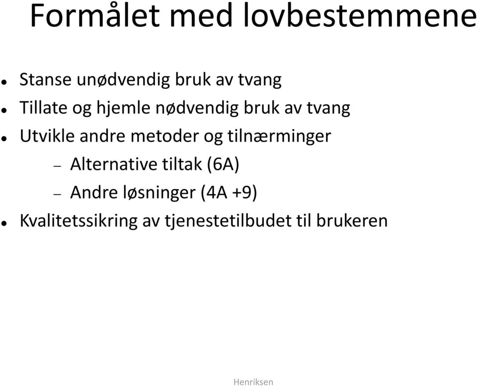 metoder og tilnærminger Alternative tiltak (6A) Andre