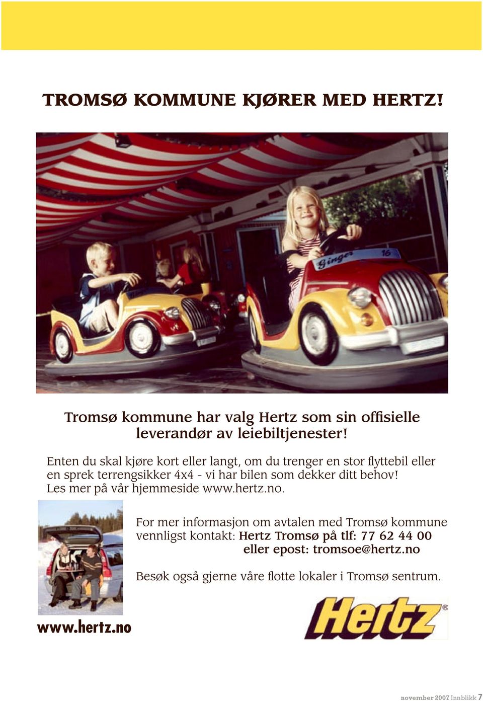 Enten du skal kjøre kort eller langt, om du trenger en stor flyttebil eller en sprek terrengsikker 4x4 - vi har bilen som dekker ditt behov!