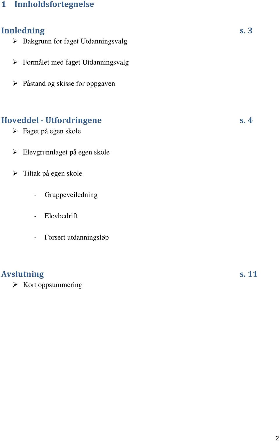 skisse for oppgaven Hoveddel - Utfordringene s.