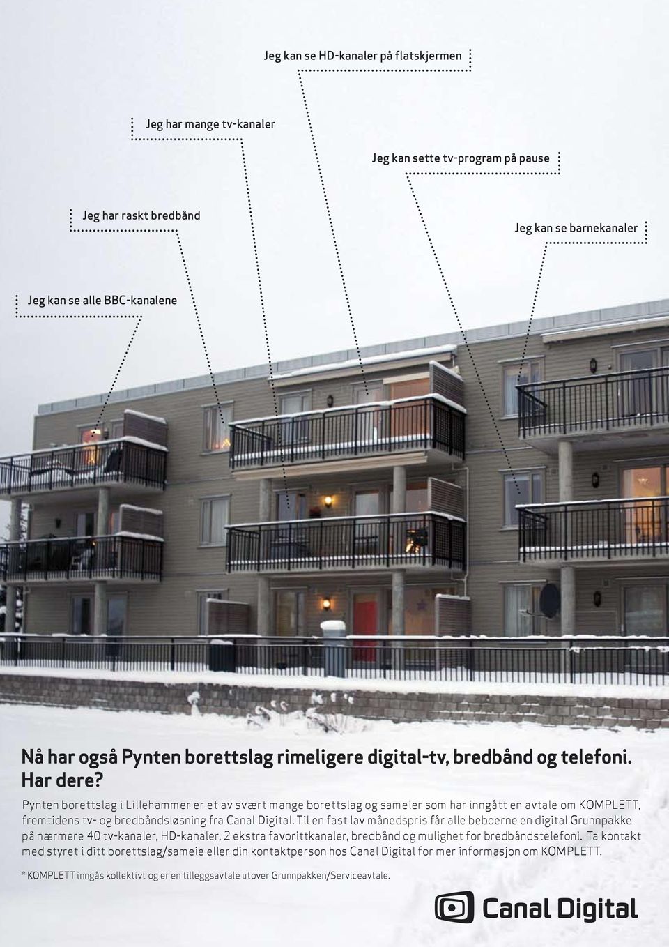 Pynten borettslag i Lillehammer er et av svært mange borettslag og sameier som har inngått en avtale om KOMPLETT, fremtidens tv- og bredbåndsløsning fra Canal Digital.