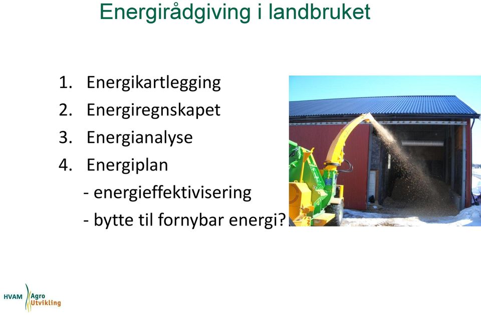 Energiregnskapet 3. Energianalyse 4.