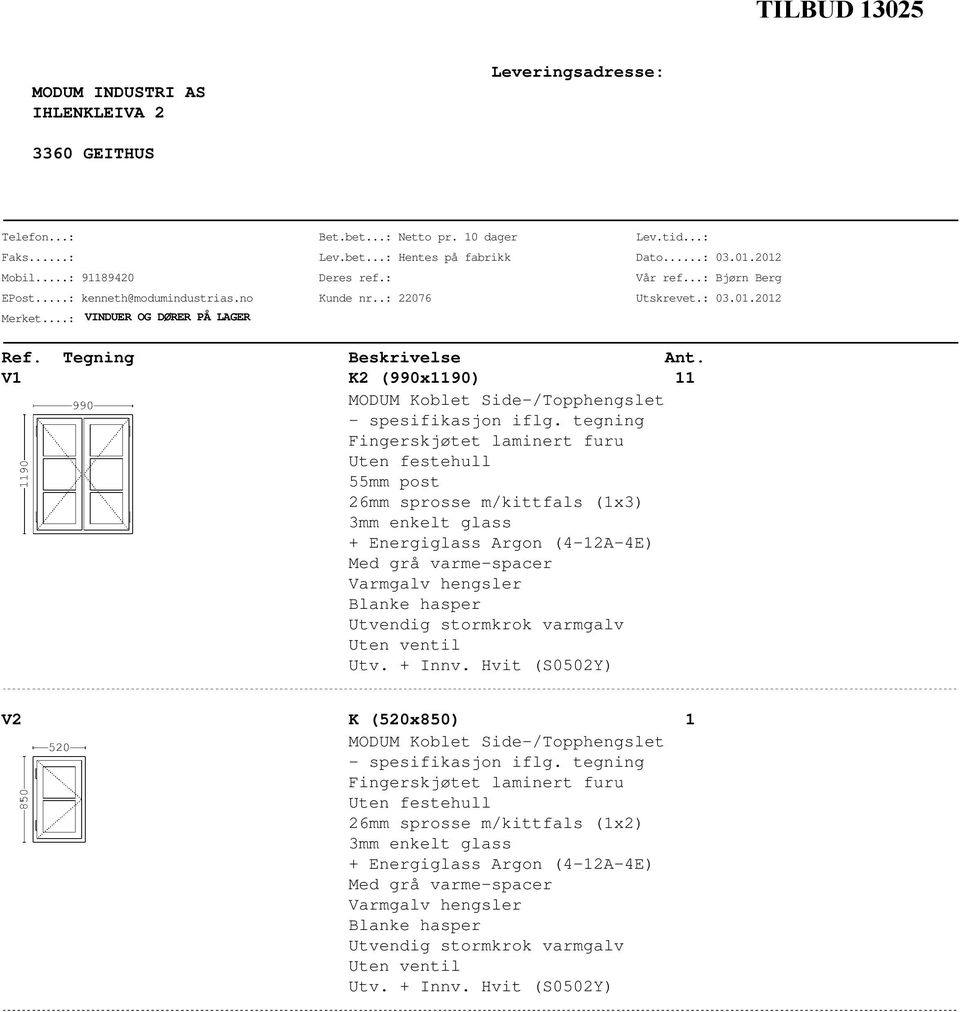 ..: kenneth@modumindustrias.no Kunde nr..: 22076 Utskrevet.: 03.0.202 Merket.