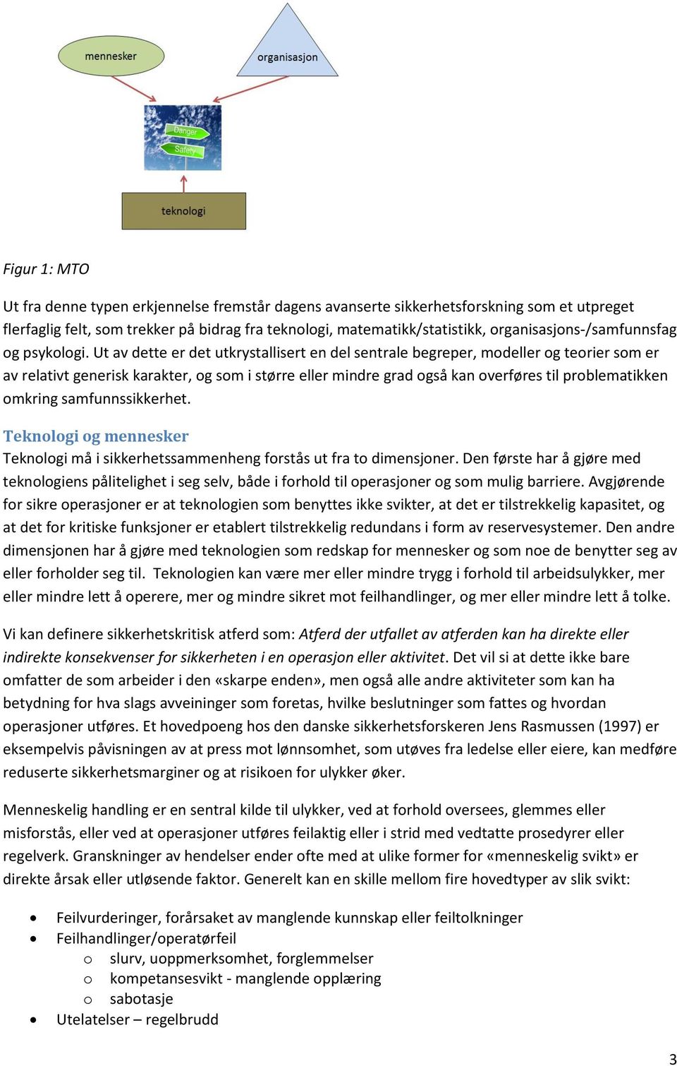 Ut av dette er det utkrystallisert en del sentrale begreper, modeller og teorier som er av relativt generisk karakter, og som i større eller mindre grad også kan overføres til problematikken omkring