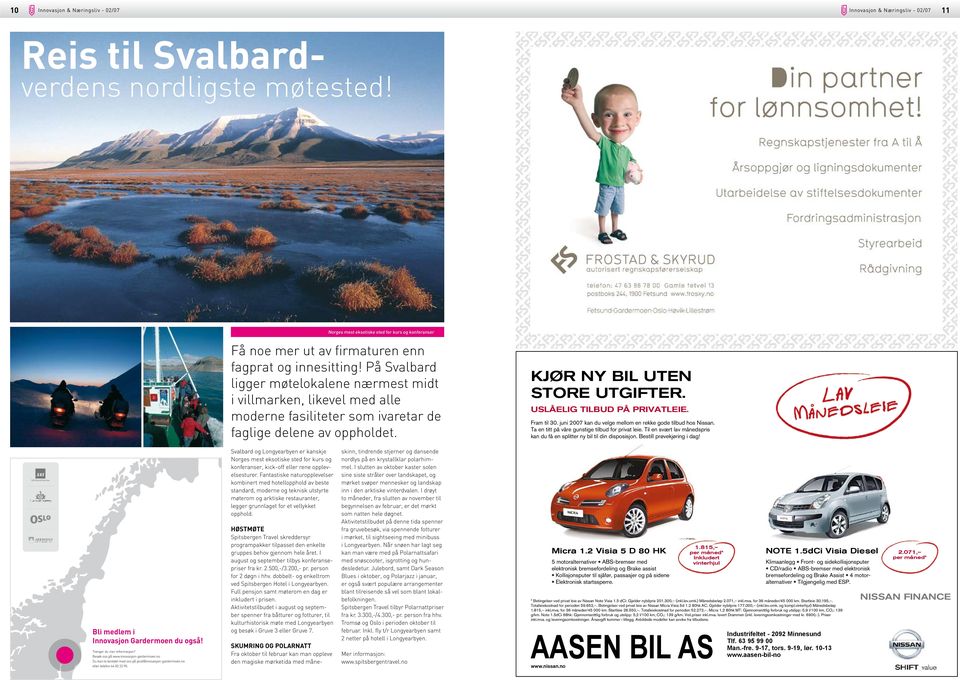 På Svalbard ligger møtelokalene nærmest midt i villmarken, likevel med alle moderne fasiliteter som ivaretar de faglige delene av oppholdet. KJØR NY BIL UTEN STORE UTGIFTER.