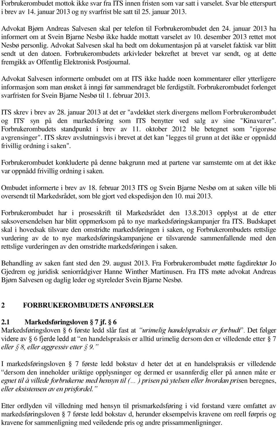 januar 2013 ha informert om at Svein Bjarne Nesbø ikke hadde mottatt varselet av 10. desember 2013 rettet mot Nesbø personlig.