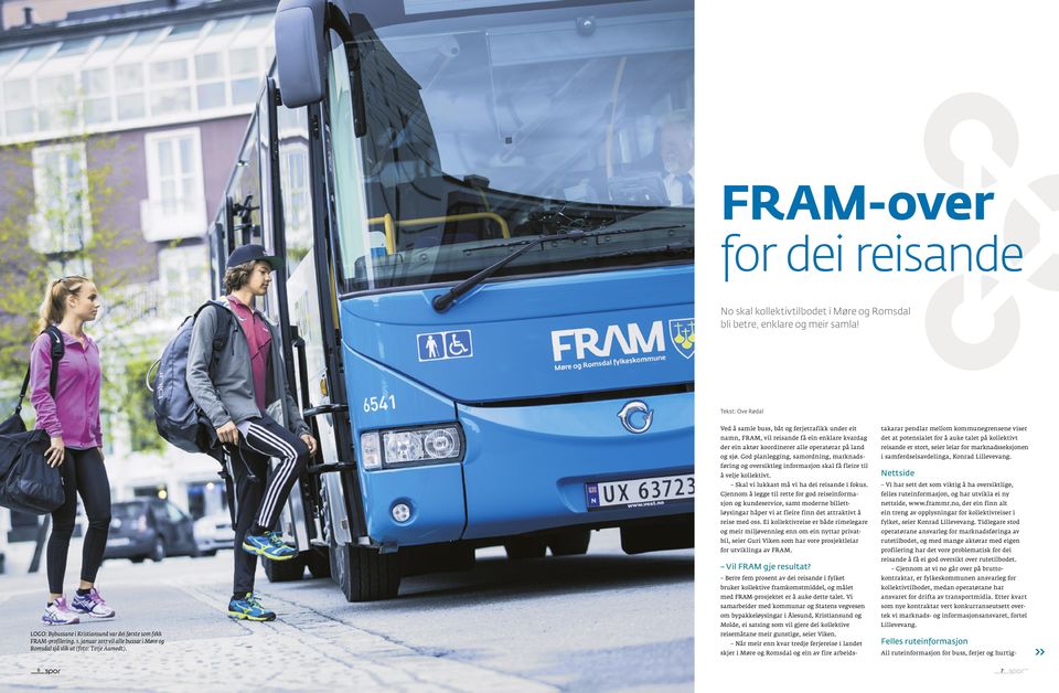 Ved å samle buss, båt og ferjetrafikk under eit namn, FRAM, vil reisande få ein enklare kvardag der ein aktør koordinerer alle operatørar på land og sjø.