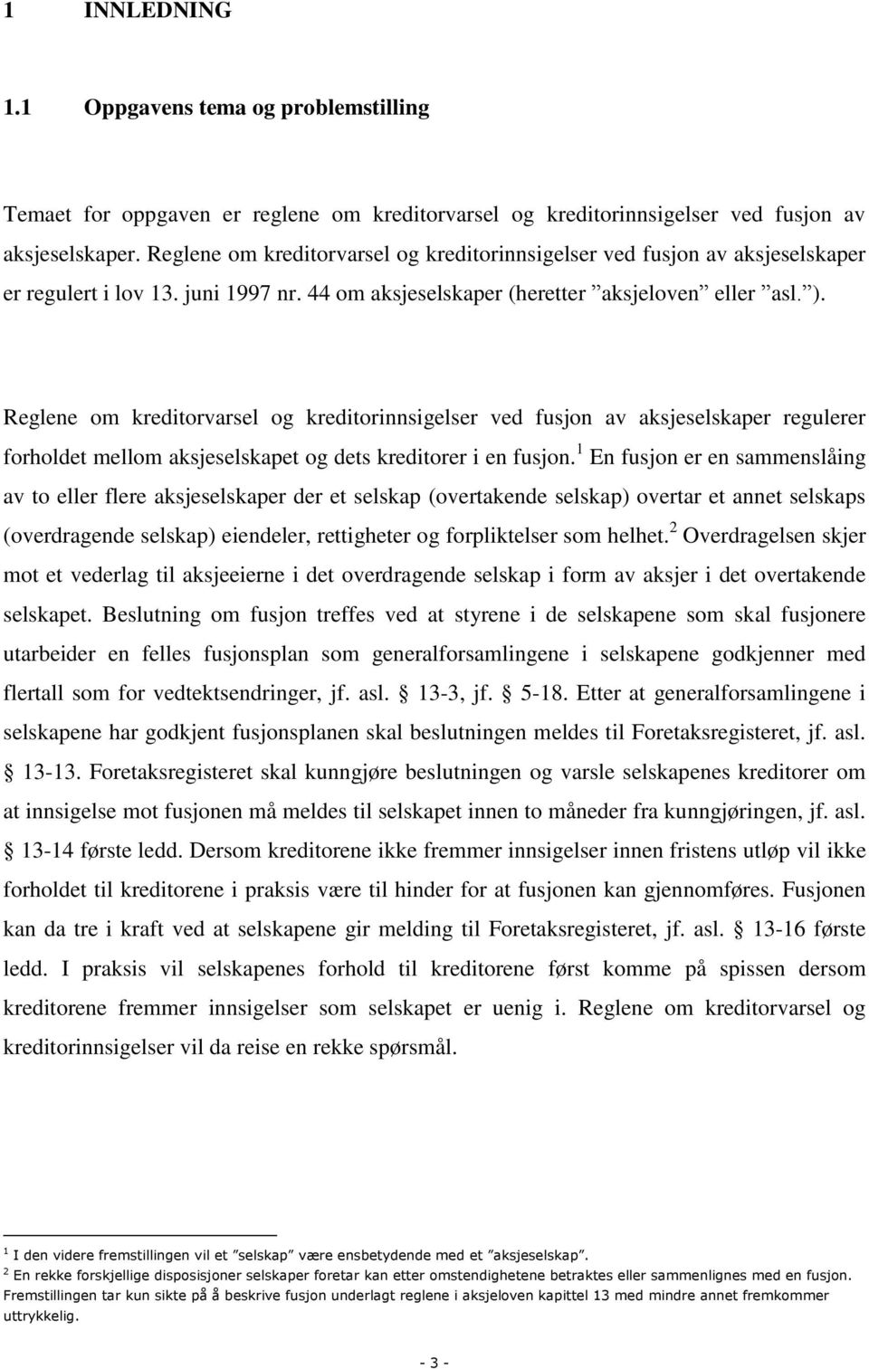 Reglene om kreditorvarsel og kreditorinnsigelser ved fusjon av aksjeselskaper regulerer forholdet mellom aksjeselskapet og dets kreditorer i en fusjon.