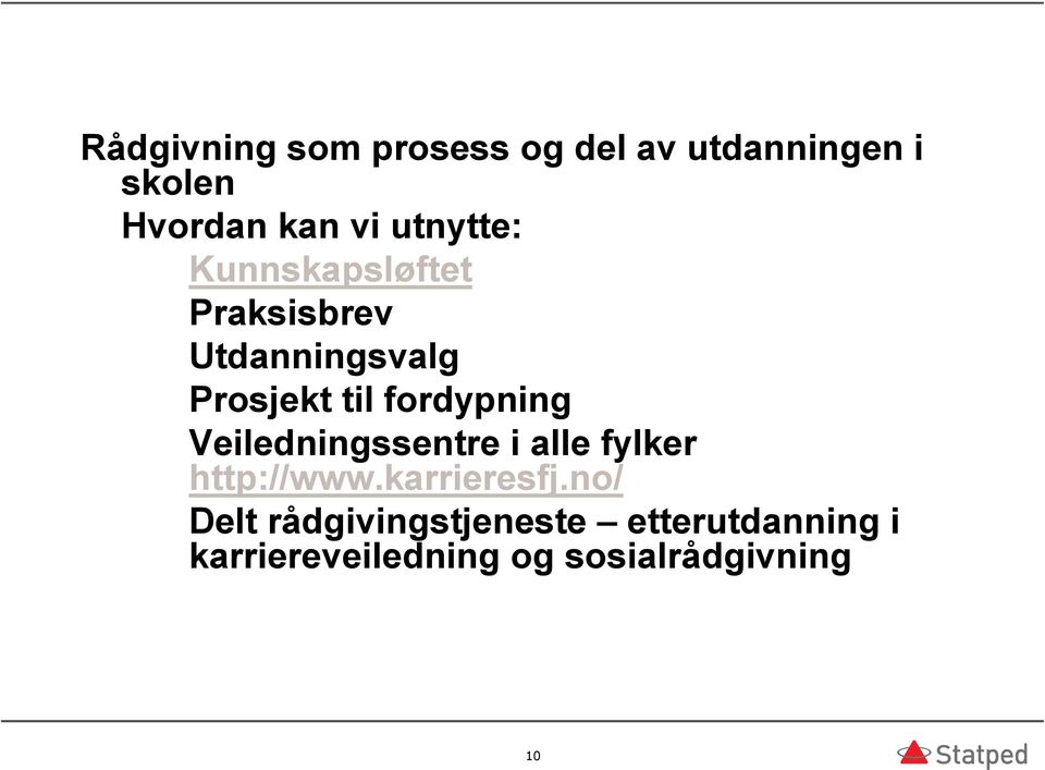 fordypning Veiledningssentre i alle fylker http://www.karrieresfj.