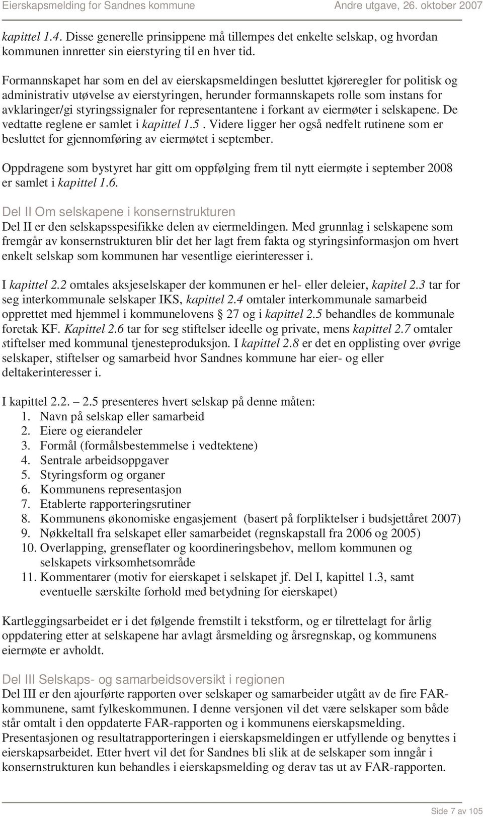 styringssignaler for representantene i forkant av eiermøter i selskapene. De vedtatte reglene er samlet i kapittel 1.5.