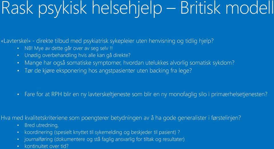 Tør de kjøre eksponering hos angstpasienter uten backing fra lege? Fare for at RPH blir en ny lavterskeltjeneste som blir en ny monofaglig silo i primærhelsetjenesten?