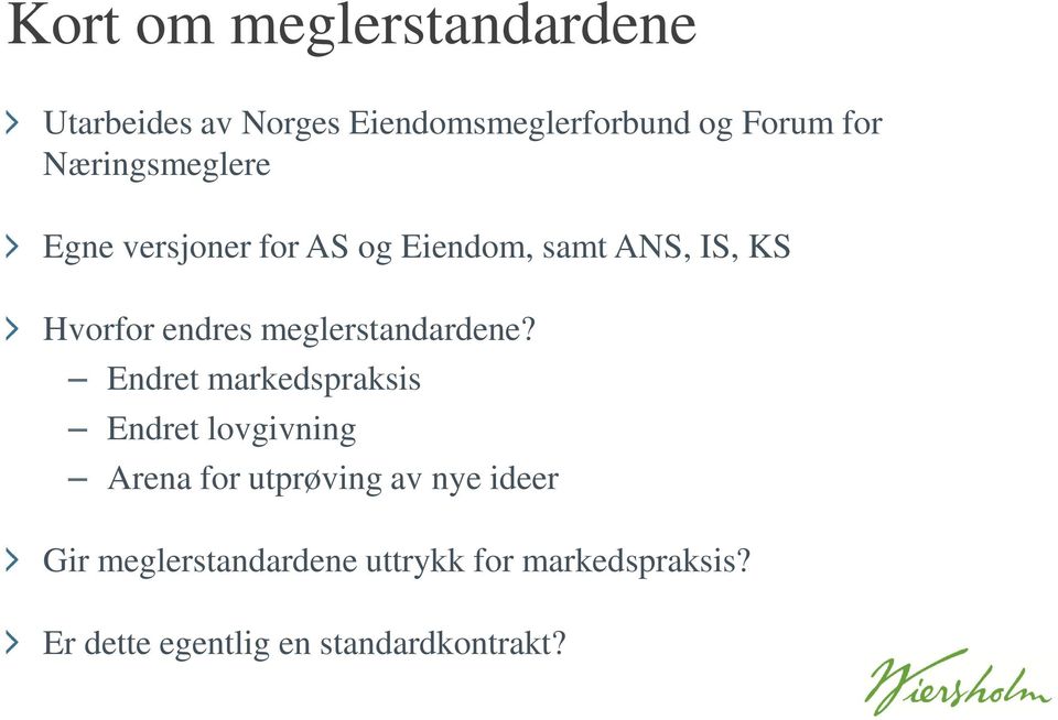 meglerstandardene?