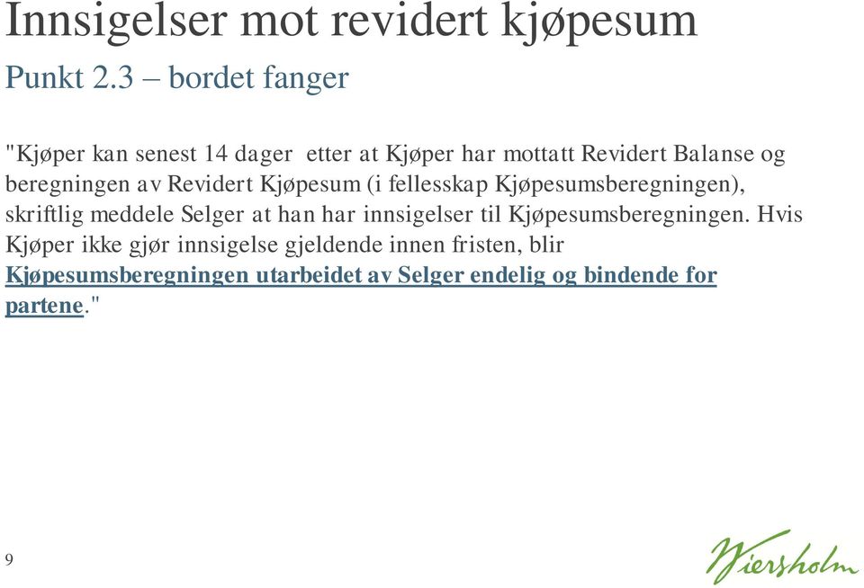 av Revidert Kjøpesum (i fellesskap Kjøpesumsberegningen), skriftlig meddele Selger at han har