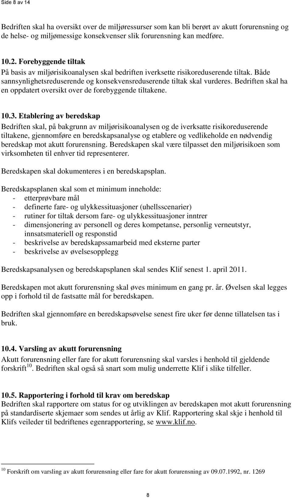 Bedriften skal ha en oppdatert oversikt over de forebyggende tiltakene. 10.3.