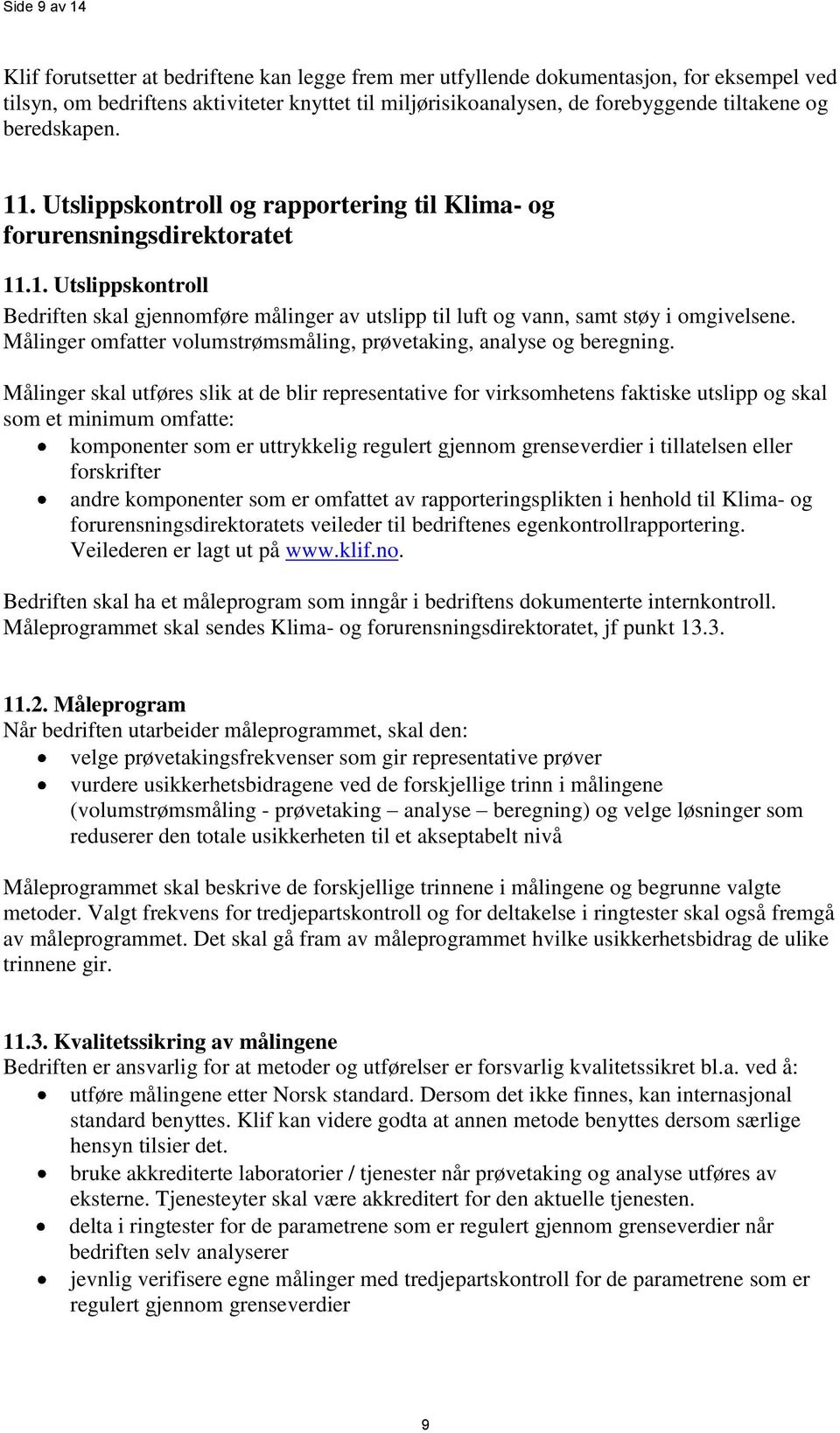 Målinger omfatter volumstrømsmåling, prøvetaking, analyse og beregning.