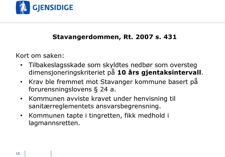 dimensjoneringskriteriet på 10 års gjentaksintervall.