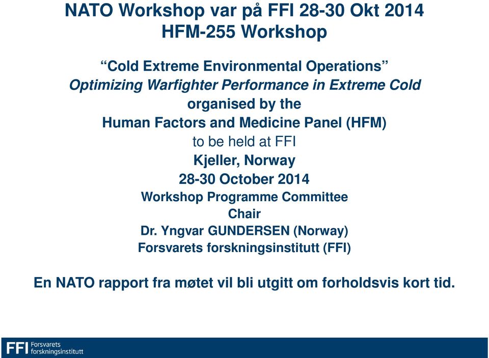 at FFI Kjeller, Norway 28-30 October 2014 Workshop Programme Committee Chair Dr.