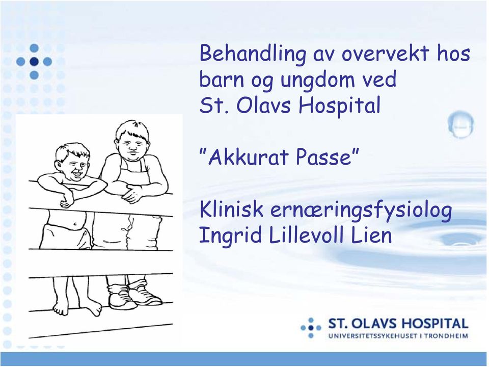 Olavs Hospital Akkurat Passe