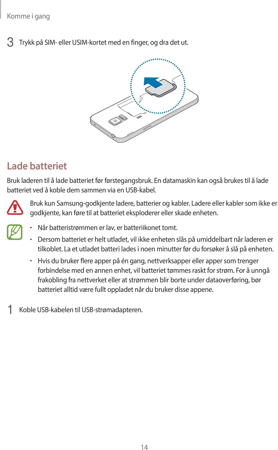 Ladere eller kabler som ikke er godkjente, kan føre til at batteriet eksploderer eller skade enheten. Når batteristrømmen er lav, er batteriikonet tomt.