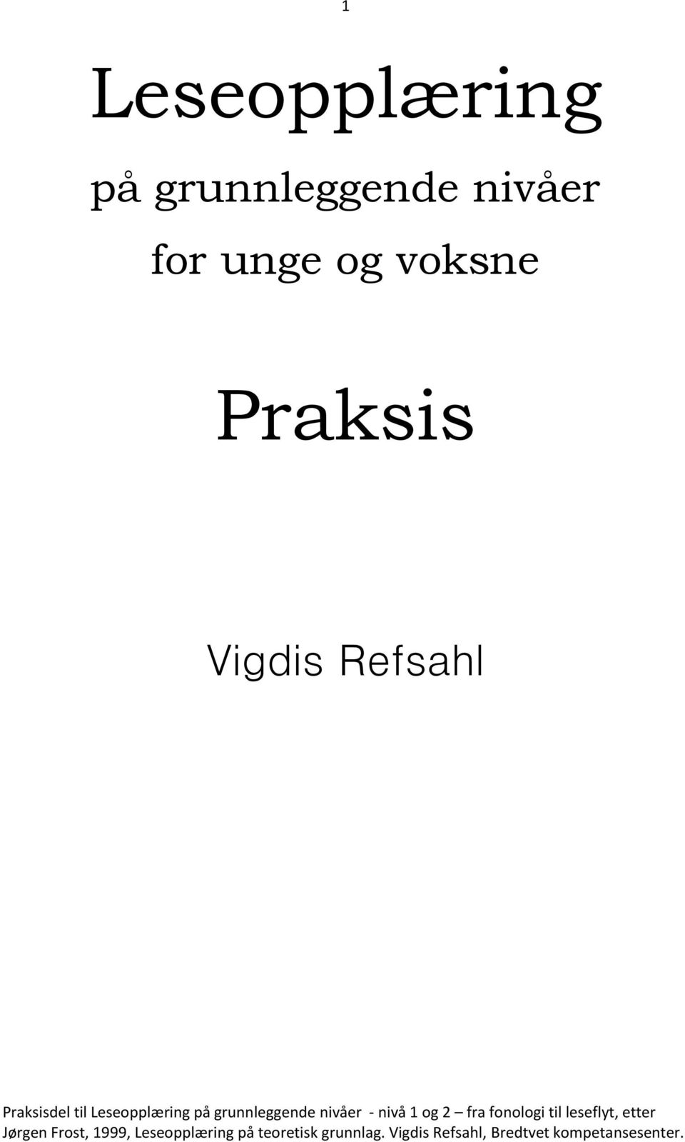 nivå 1 og 2 fra fonologi til leseflyt, etter Jørgen Frost, 1999,