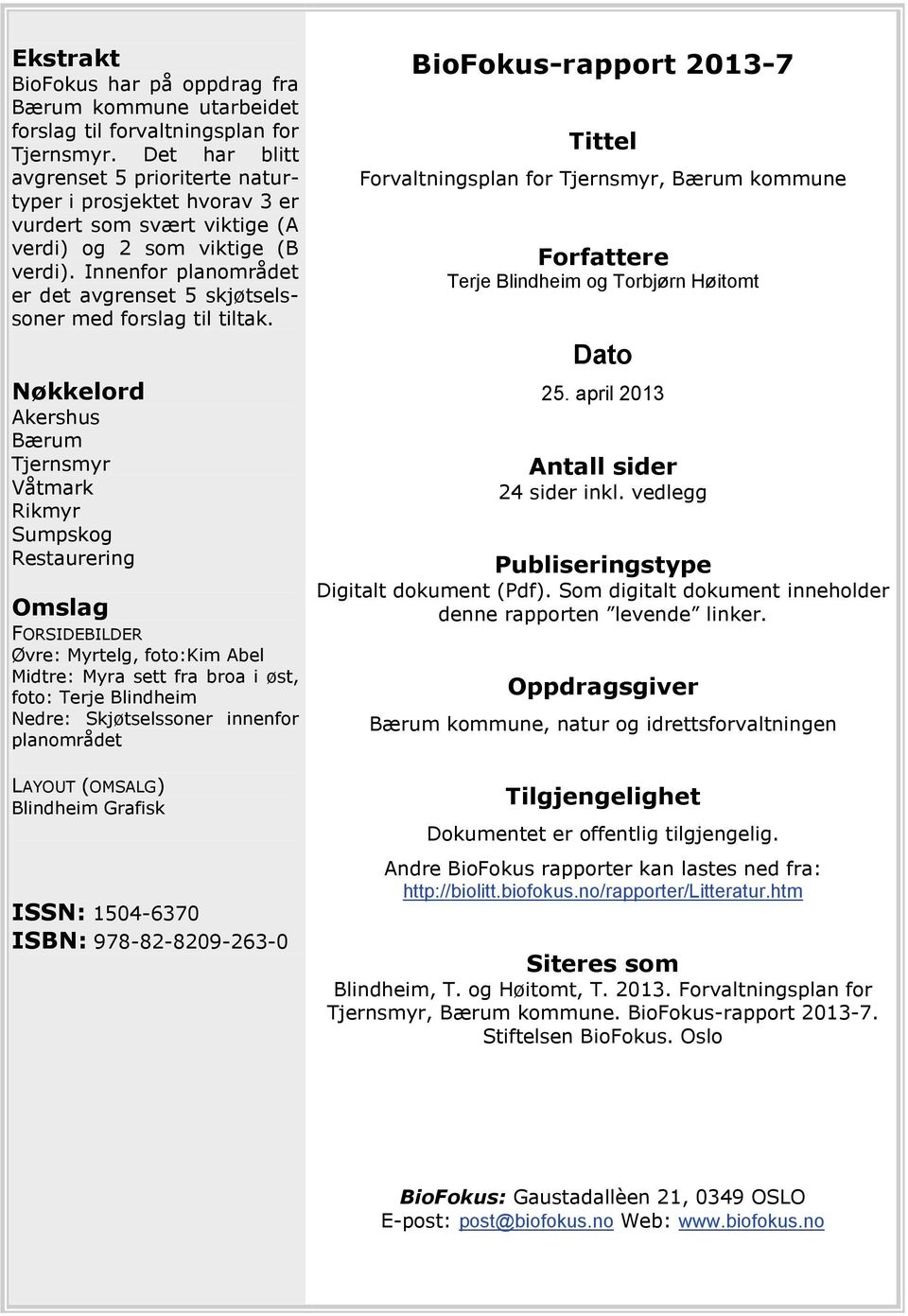 Innenfor planområdet er det avgrenset 5 skjøtselssoner med forslag til tiltak.