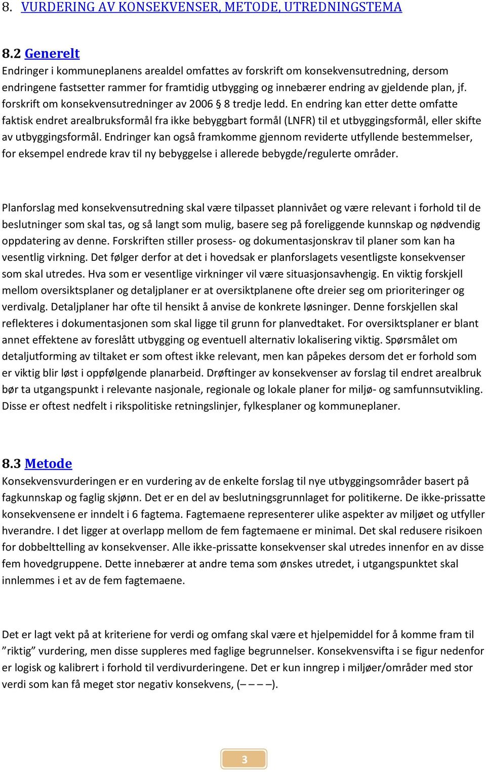 forskrift om konsekvensutredninger av 2006 8 tredje ledd.