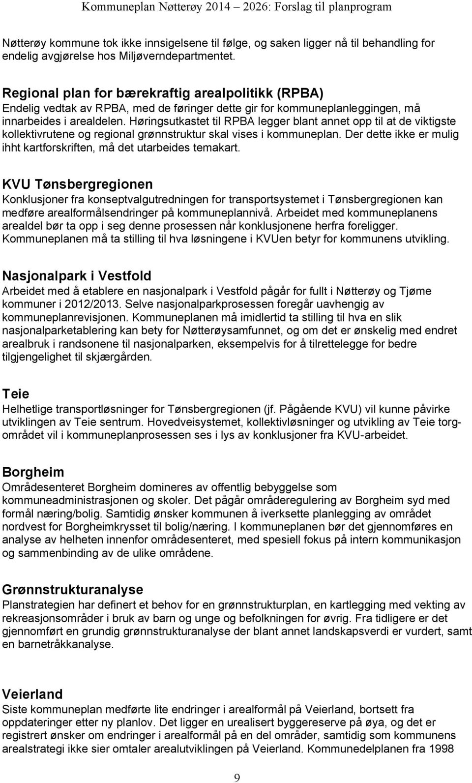 Høringsutkastet til RPBA legger blant annet opp til at de viktigste kollektivrutene og regional grønnstruktur skal vises i kommuneplan.